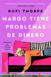 Margo's Got Money Troubles \ Margo tiene problemas de dinero (Spanish ed) - Rufi Thorpe & Aurora Lauzardo Ugarte