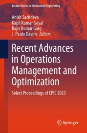 Recent Advances in Operations Management and Optimization - Anish Sachdeva, Kapil Kumar Goyal, Rajiv Kumar Garg & J. Paulo Davim