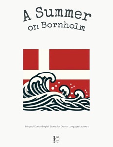 A Summer on Bornholm:  Bilingual Danish-English Stories for Danish Language Learners