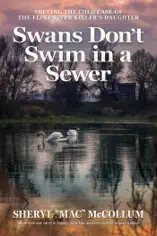 Swans Don't Swim in a Sewer: Solving the Cold Case of the Flint River Killer’s Daughter