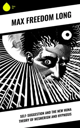 Read: Self-Suggestion and the New Huna Theory of Mesmerism and Book Hypnosis