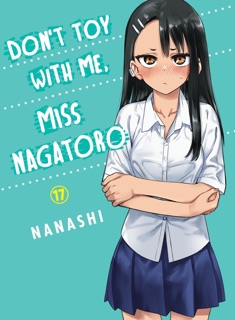 Don't Toy With Me, Miss Nagatoro Volume 17 by Nanashi