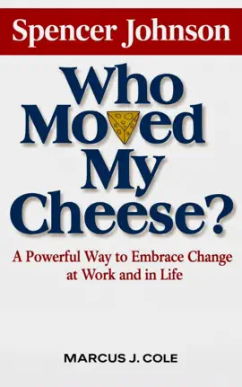 Spencer Johnson and WHO MOVED MY CHEESE? Theory
