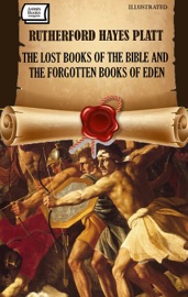 The Lost Books of the Bible and the Forgotten Books of Eden.  Illustrated
