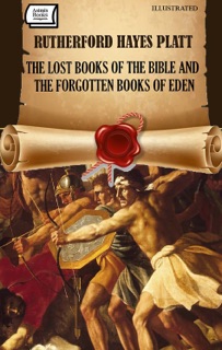 The Lost Books of the Bible and the Forgotten Books of Eden.  Illustrated by Rutherford Hayes Platt