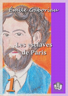 Les esclaves de Paris by Émile Gaboriau