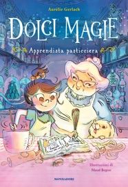 Dolci magie. Apprendista pasticciera - Aurélie Gerlach