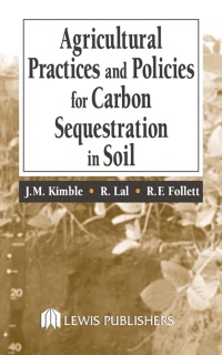 Agricultural Practices and Policies for Carbon Sequestration in Soil by John M. Kimble, Rattan Lal & Ronald F Follett