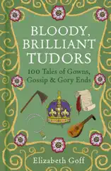 Bloody, Brilliant Tudors