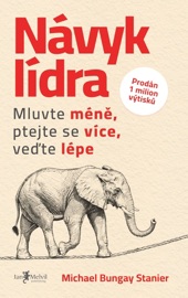 Návyk lídra - Michael Bungay Stanier
