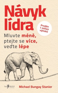 Návyk lídra by Michael Bungay Stanier