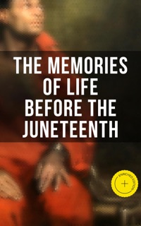 The Memories of Life Before the Juneteenth by Frederick Douglass, Harriet E. Wilson, Harriet Jacobs, Harriet Beecher Stowe, Mark Twain, Lydia Maria Child, William Wells Brown, Charles W. Chesnutt, James Weldon Johnson, Booker T. Washington & Musaicum Press