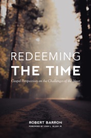 Redeeming the Time - Robert Barron & John L. Allen
