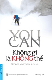 Không Gì Là Không Thể - George Matthew Adams