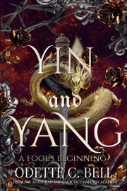 Yin and Yang: A Fool's Beginning - Odette C. Bell