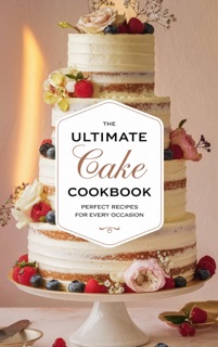 The Ultimate Cake Cookbook by Olivia Bennett