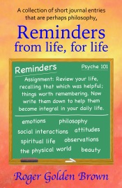 Reminders From Life, for Life - Roger Golden Brown