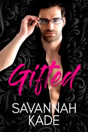 Gifted: A Steamy, Millionaire Contemporary Romance - Savannah Kade