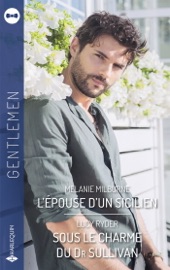 L'épouse d'un Sicilien - Sous le charme du Dr Sullivan - Melanie Milburne & Lucy Ryder