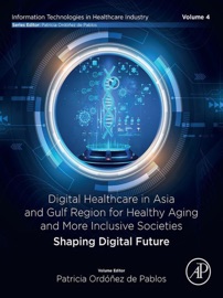 Digital Healthcare in Asia and Gulf Region for Healthy Aging and More Inclusive Societies - Patricia Ordóñez de Pablos