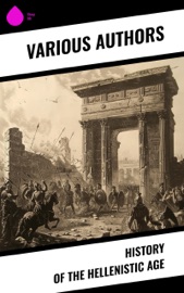 History of the Hellenistic Age - Edwyn Bevan, W.W. Tarn, E. A. Barber & J.B. Bury