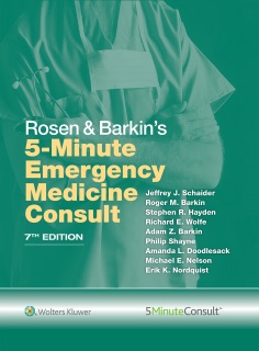 Rosen & Barkin's 5 Minute Emergency Medicine Consult by Jeffrey J. Schaider, Roger M. Barkin, Stephen R. Hayden, Richard E. Wolfe, Adam Z. Barkin, Philip Shayne, Amanda L. Doodlesack, Michael E Nelson & Erik K. Nordquist