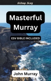 Masterful Murray (ESV Bible Reference Included) - John Murray