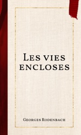 Les vies encloses - Georges Rodenbach
