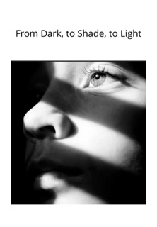 From Dark, to Shade, to Light by Kai