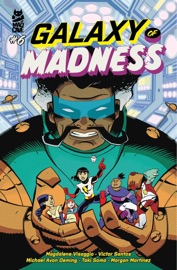 Galaxy of Madness #6 - Magdalene Visaggio, Victor Santos, Taki Soma & Morgan Martinez