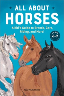 All About Horses by Kelly Milner Halls