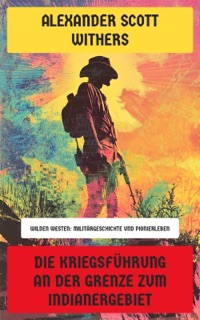 Die Kriegsführung an der Grenze zum Indianergebiet by Alexander Scott Withers