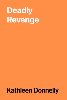 Deadly Revenge by Kathleen Donnelly