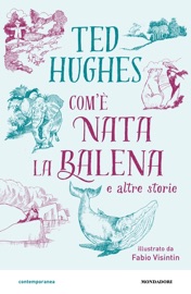 Com'è nata la balena e altre storie - Ted Hughes