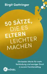 50 Sätze, die es Eltern leichter machen