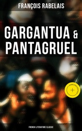 Gargantua & Pantagruel (French Literature Classic) - François Rabelais & Musaicum Press