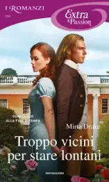 Troppo vicini per stare lontani (I Romanzi Extra Passion)