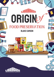 Origin of Food Preservation - Blake Carson