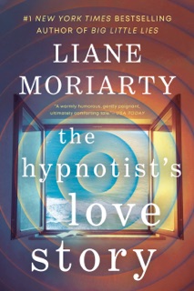 The Hypnotist's Love Story by Liane Moriarty