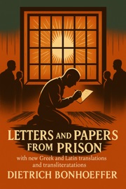 Letters and Papers from Prison Dietrich Bonhoeffer