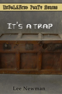 Unbalanced Party: It's a Trap! by Lee Newman
