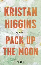 Pack Up the Moon - Kristan Higgins & Barbara Röhl
