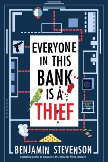 Everyone in This Bank Is a Thief by Benjamin Stevenson