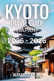 KYOTO TRAVEL GUIDE (JAPAN) 2025-2026