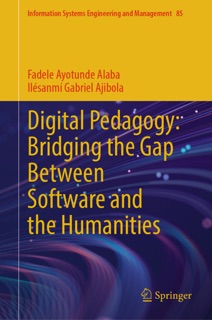 Digital Pedagogy: Bridging the Gap Between Software and the Humanities by Fadele Ayotunde Alaba & Ilésanmí Gabriel Ajibola