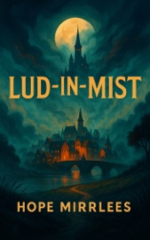Lud-in-the-Mist - Hope Mirrlees