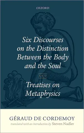 Read: Géraud de Cordemoy: Six Discourses Book on the Distinction between the Body and the Soul