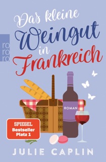 Das kleine Weingut in Frankreich by Julie Caplin