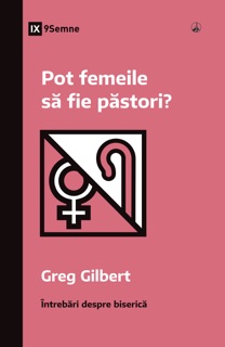 Pot femeile să fie păstori? by Greg Gilbert