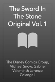 The Sword In The Stone Original Vol. 1 - The Disney Comics Group, Michael Snow, Gabriel Valentin & Lorenzo Colangeli